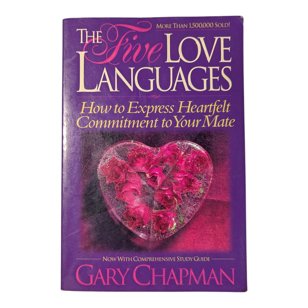 The Five Love Languages: How to Express Heartfelt Commitment to Your Mate